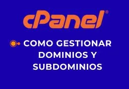 ¿Cómo gestionar los dominios y subdominios en cPanel?