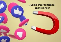 Cómo crear tu tienda en Meta Ads y empezar a vender en Facebook e Instagram