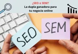 ¿SEO o SEM? La dupla ganadora para tu negocio online