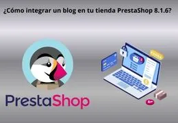 ¿Cómo integrar un blog en tu tienda PrestaShop 8.1.6? ¿Cómo integrar un blog en tu tienda PrestaShop 8.1.6?
