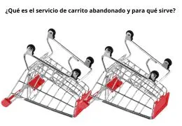 ¿Qué es el servicio de carrito abandonado y para qué sirve?