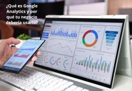 ¿Qué es Google Analytics y por qué tu negocio debería usarlo? ¿Qué es Google Analytics y por qué tu negocio debería usarlo?
